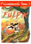 Fulpik Tome 2 - Précommande